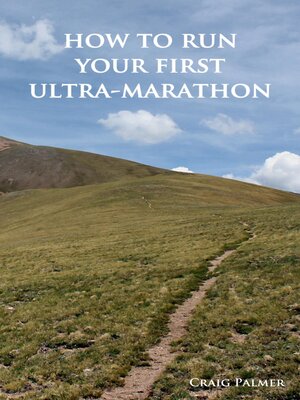 cover image of How to Run Your First Ultra-Marathon: From 10K to 50 Miles in Six-Months.